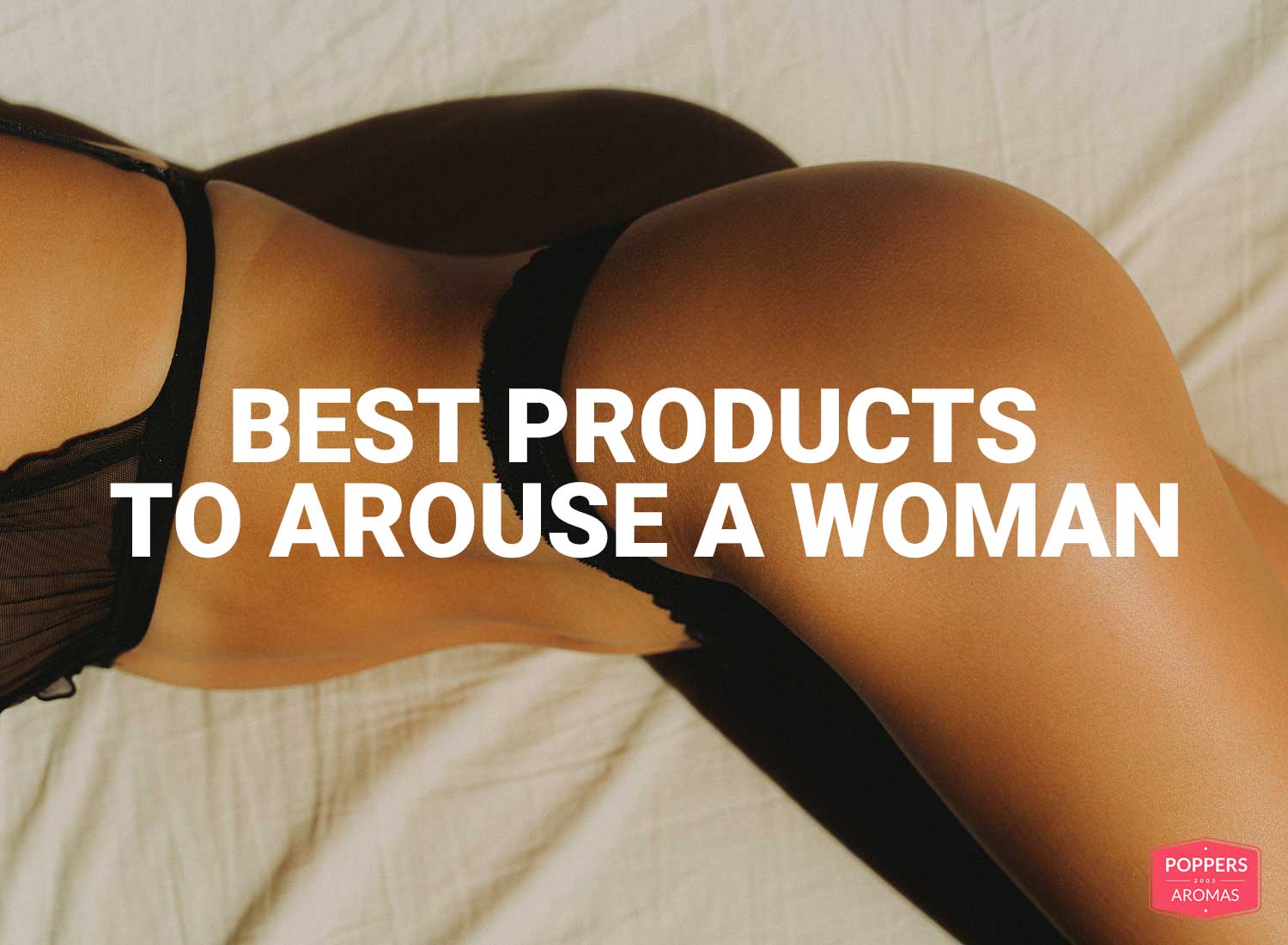You are currently viewing Best products to arouse a woman