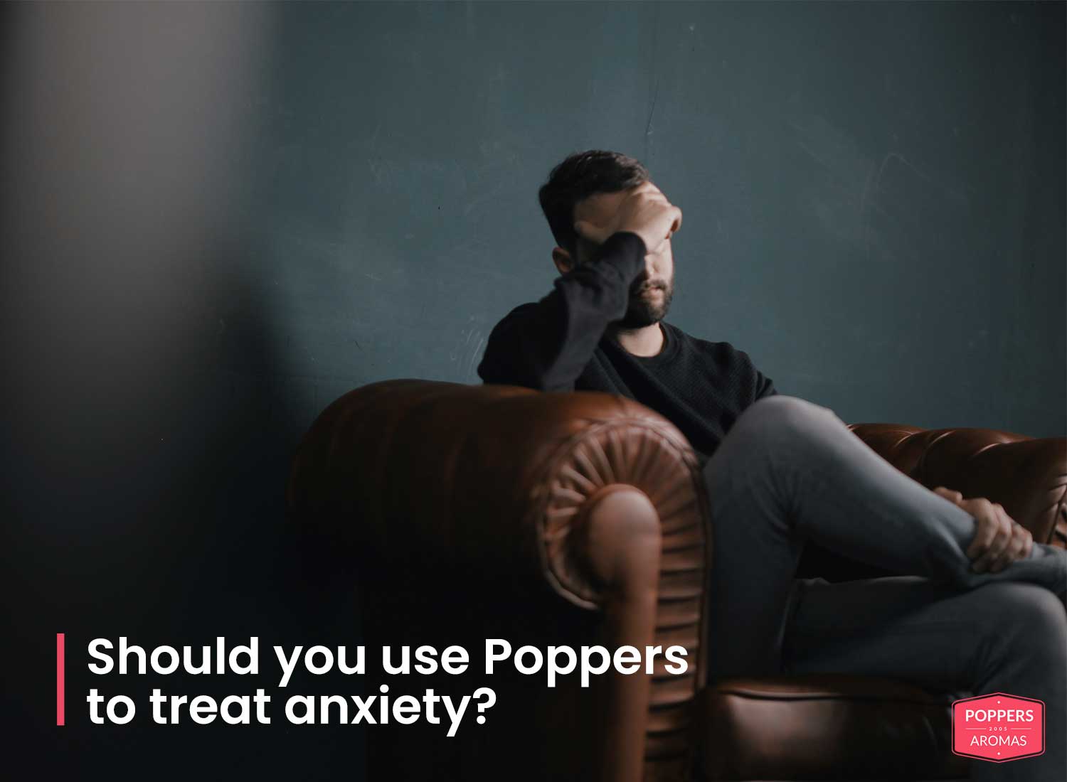 You are currently viewing Should you use Poppers to treat anxiety?
